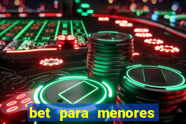 bet para menores de 18